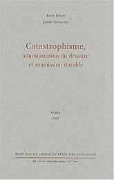 Catastrophisme, administration du désastre et soumission durable