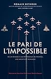 Le pari de l'impossible: De la chasse à la patrouille de France, une aventure humaine (Nimrod) (Fre by Romain Béthoux, Frédéric Lert