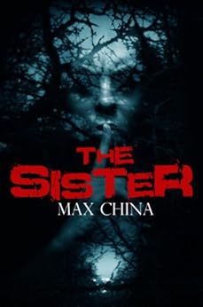 The Sister: A gripping crime, mystery and suspense thriller by [China, Max]