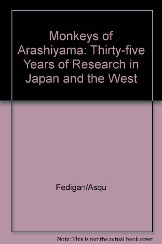 The Monkeys of Arashiyama: 35 Years of Research in Japan and in the West