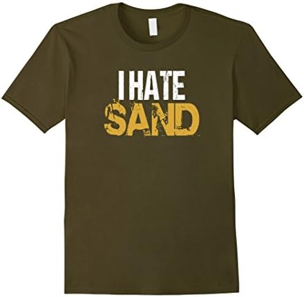 Men's I Hate Sand T-Shirt Military Deployment Sand in my Pants Large Olive