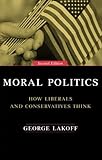 Moral Politics : How Liberals and Conservatives Think