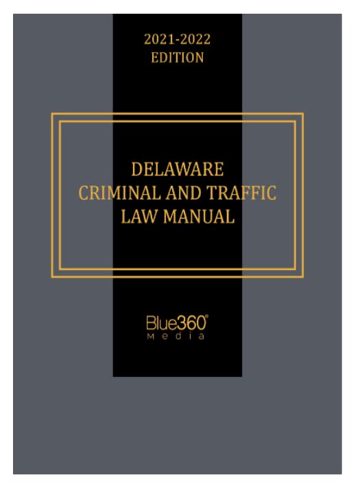 Delaware Criminal & Traffic Law Manual 20202021 Edition Blue360 Media
