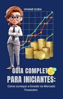 Livro Guia Completo para Iniciantes: Como começar a Investir no Mercado Financeiro
