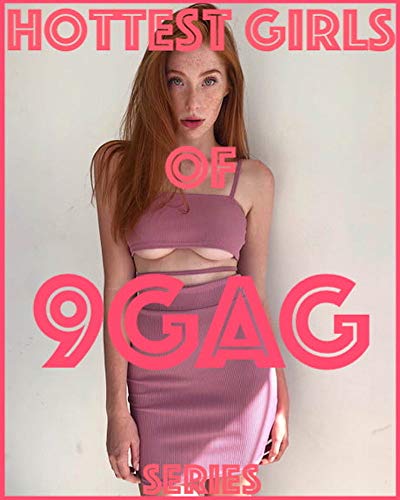 Hottest Girls of 9GAG #1: The most beautiful girls seen on 9gag.com
