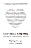 Heartificial Empathy: Putting Heart into Business and Artificial Intelligence Heartificial Empathy: Putting Heart into Business and Artificial Intelligence