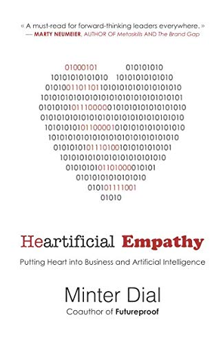 Heartificial Empathy: Putting Heart into Business and Artificial Intelligence Heartificial Empathy: Putting Heart into Business and Artificial Intelligence
