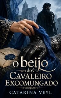 Livro O BEIJO DO CAVALEIRO EXCOMUNGADO