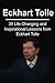 Eckhart Tolle: 39 Life Changing and Inspirational Lessons from Eckhart Tolle: Eckhart Tolle,Eckhart Tolle Book, Eckhart Tolle Guide, Eckhart Tolle Words, Eckhart Tolle Lessons