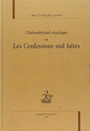 Chateaubriand cryptique ou Les confessions mal faites