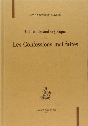 Chateaubriand cryptique ou Les confessions mal faites