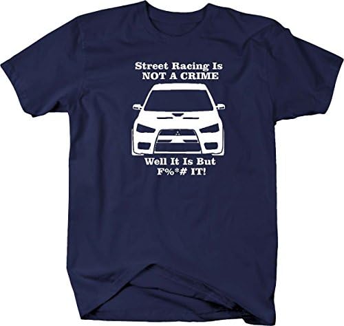 Mitsubishi Lancer EVO Street Racing is NOT A Crime Mens T Shirt