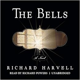 The Bells A Novel Richard Harvell Paul Michael Garcia 9781441763228 Amazon Com Books
