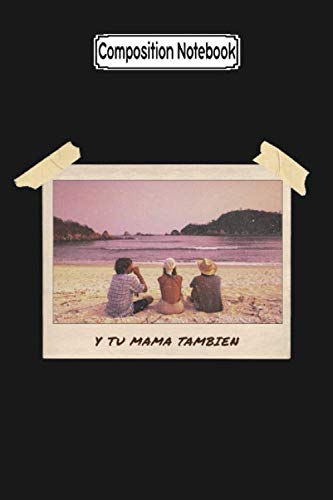 Composition Notebook: Y Tu Mama Tambien Film With Polaroid Photo Cinephile Movie Notebook 2020 Journal Notebook Blank Lined Ruled 6x9 100 Pages