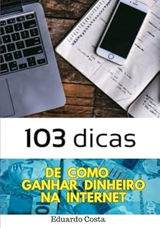 Livro 103 Dicas De Como Ganhar Dinheiro Na Internet