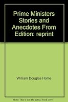 The Prime Ministers: Stories and Anecdotes From Number 10 1566193559 Book Cover