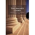 The Hughes Court: Volume 11: From Progressivism to Pluralism, 1930 to 1941 (Oliver Wendell Holmes Devise History of the Supreme Court of the United States)