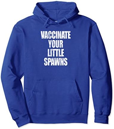 Unisex Vaccinate Your Little Spawns Funny Science Medicine Hoodie XL: Royal Blue