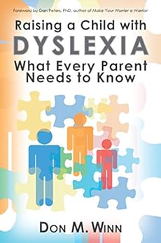 Raising a Child with Dyslexia: What Every Parent Needs to Know by [Winn, Don M.]