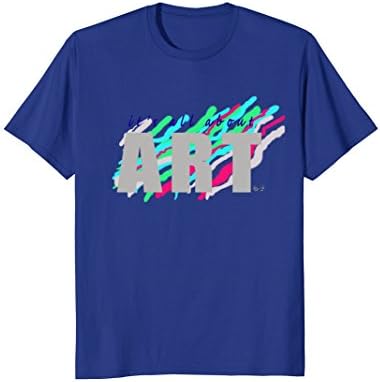 It's All About Art Artistic Statement T-Shirt
