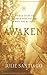 Awaken: 6 Sacred Steps to Remember Who You Are & Why You're Here by 