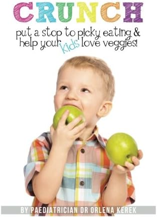 Crunch!: Put a Stop to Picky Eating and Help Your Kids Love Veggies