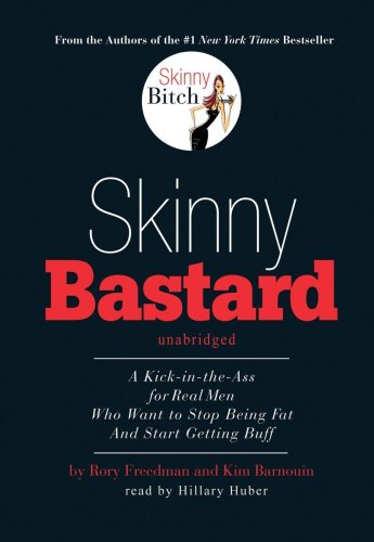 Download Skinny Bastard: A Kick in the Ass for Real Men Who Want to Stop Being Fat and Start Getting Buff Download Skinny Bastard: A Kick in the Ass for Real Men Who Want to Stop Being Fat and Start Getting Buff