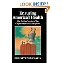 Ensuring America's Health: The Public Creation of the Corporate Health Care System