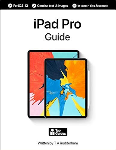 iPad Pro Guide: The Ultimate Guide to iPad Pro & iOS, by Tom Rudderham iPad Pro Guide: The Ultimate Guide to iPad Pro & iOS, by Tom Rudderham