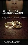 Broken Vows: Every Woman Deserves Real Love by 
