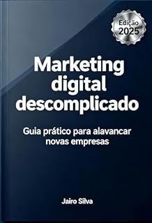 Livro Marketing Digital Descomplicado: Guia para alavancar novas empresas