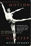 Perpetual Motion: The Public and Private Lives of Rudolf Nureyev by 
