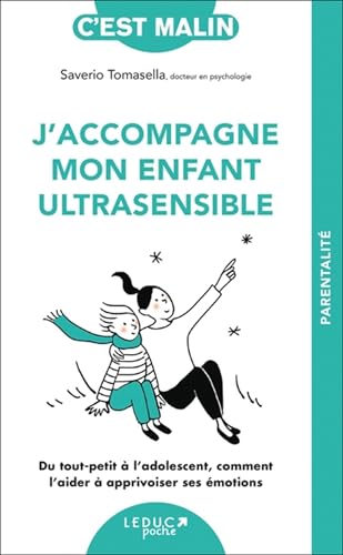 J'accompagne mon enfant ultrasensible: du tout-petit à l'adolescent, comment l'aider à apprivoiser ses émotions