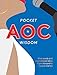 Pocket AOC Wisdom: Wise Words and Inspirational Ideas from Alexandria Ocasio-Cortez by 