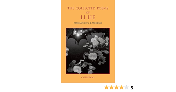 The Collected Poems Of Li He Calligrams He Li Frodsham J D Rouzer Paul 9789629966607 Amazon Com Books