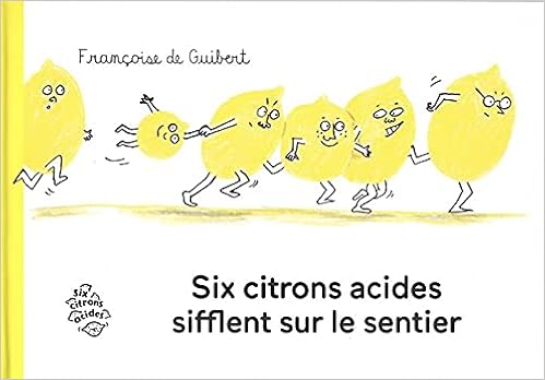 couverture de : Six citrons acides sifflent sur le sentier