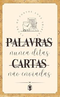 Livro Palavras nunca ditas e Cartas não enviadas (Antologias do Clube de Contos Anne Shirley)