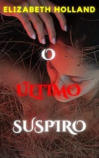 Livro 5.O Último suspiro: Histórias Eróticas para Mulheres, Histórias Eróticas Proibidas, Histórias de Poder, Histórias de Sexo para Ler na Cama. (20 contos emocionantes ambientados nos tempos medievais)