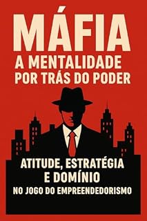Livro MÁFIA: A Mentalidade por Trás do Poder — Atitude, Estratégia e Domínio no Jogo do Empreendedorismo