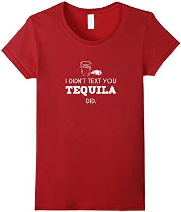 Women's I Didn't Text You. Tequila Did It T-Shirt Medium Cranberry