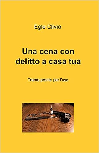 Amazonit Una Cena Con Delitto A Casa Tua Egle Clivio Libri