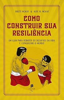 Livro Como Construir Sua Resiliência. Um Guia Para Rebater os Desafios da Vida e Conquistar o Mundo