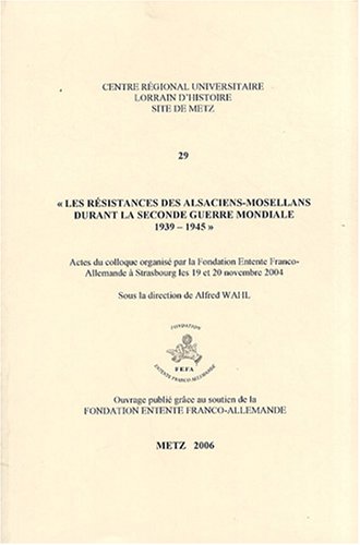 Les  résistances des Alsaciens-Mosellans durant la Seconde guerre mondiale