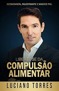 Livro Liberte-se da Compulsão Alimentar: 3 Passos Simples e Comprovados para ter Sucesso no seu Emagrecimento