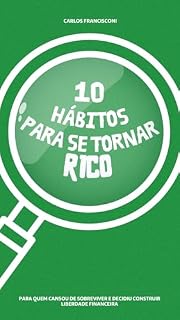 Livro 10 hábitos para se tornar Rico: Para quem cansou de sobreviver e decidiu construir liberdade financeira