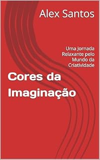 Livro Cores da Imaginação: Uma Jornada Relaxante pelo Mundo da Criatividade