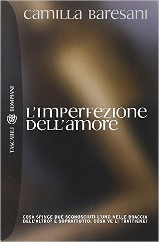 Camilla Baresani - L'imperfezione dell'amore (2008)