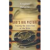 God's Big Picture. Tracing The Story-Line Of The Bible