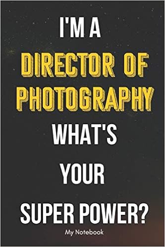 Amazon Com I Am A Director Of Photography What Is Your Super
