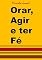 Livro Orar, Agir e ter Fé